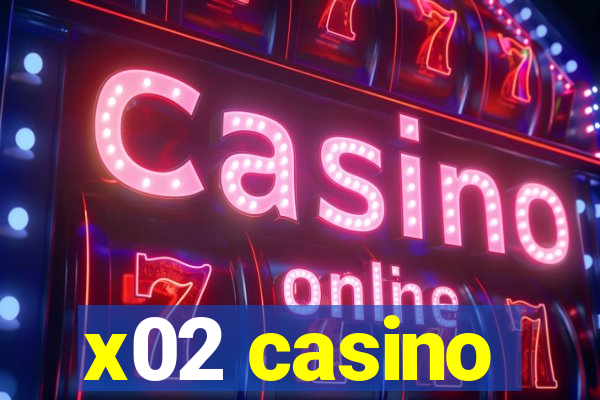 x02 casino